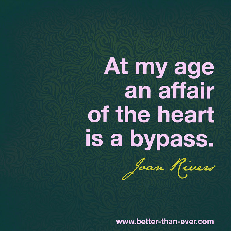 At my age an affair of the heart …