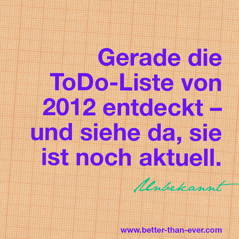 Gerade die ToDo-Liste von 2012 entdeckt …