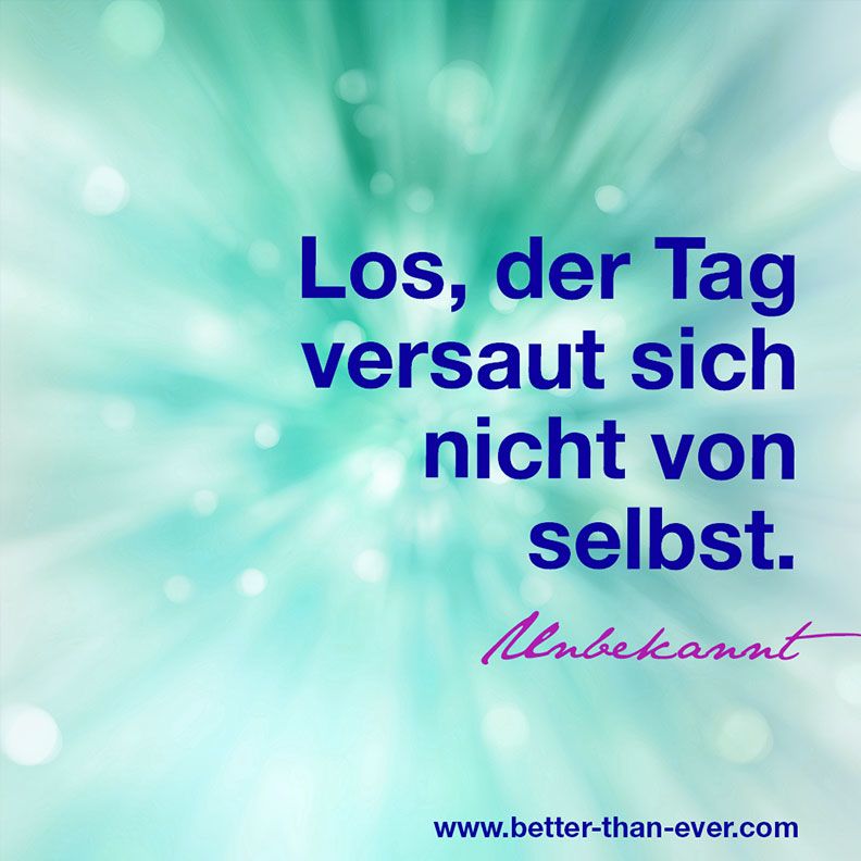 Los, der Tag …