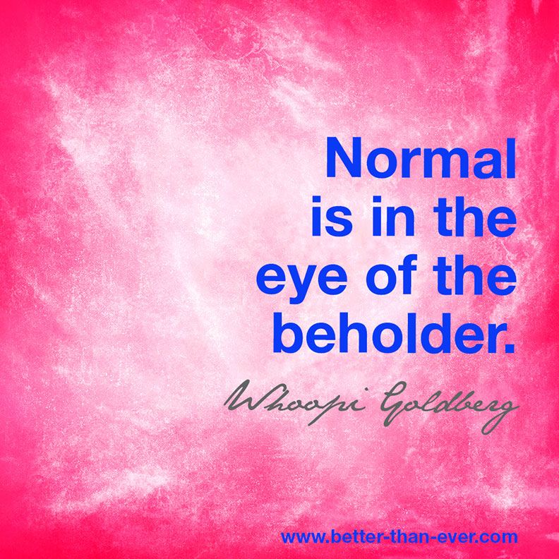 Normal is in the eye of …