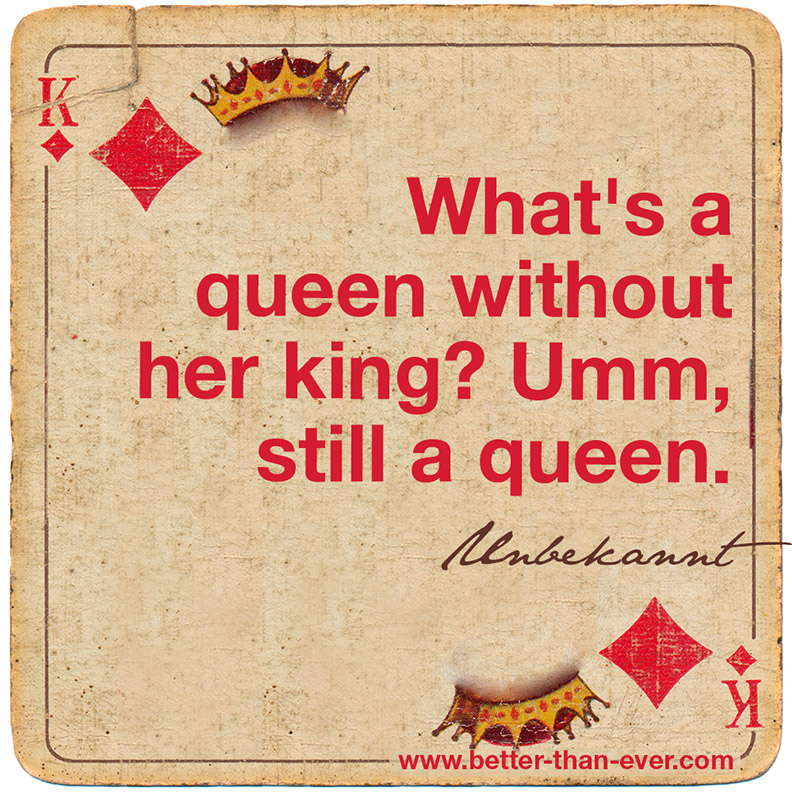 What’s a queen without her king
